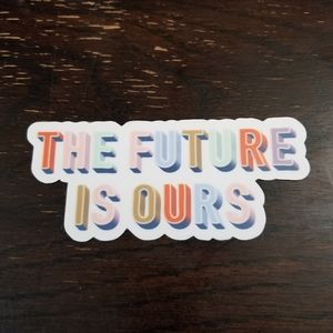 Sticker: The Future is Ours - 4"